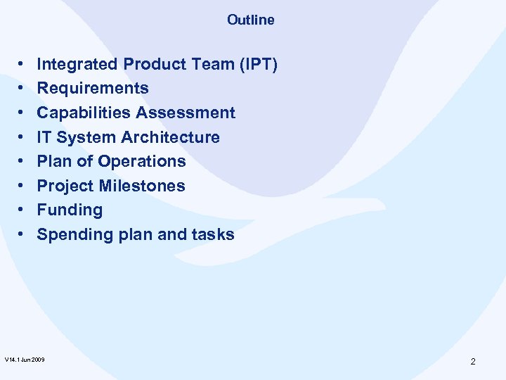 Outline • • Integrated Product Team (IPT) Requirements Capabilities Assessment IT System Architecture Plan
