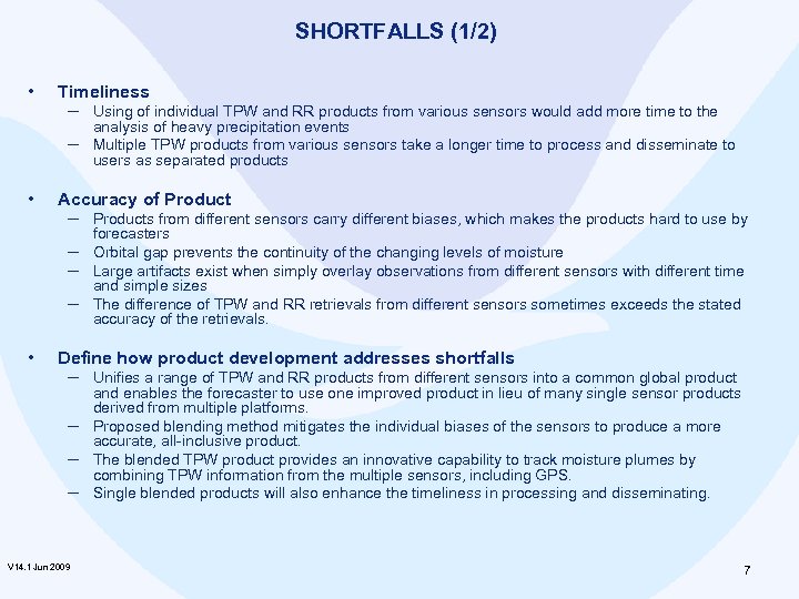 SHORTFALLS (1/2) • Timeliness ─ Using of individual TPW and RR products from various
