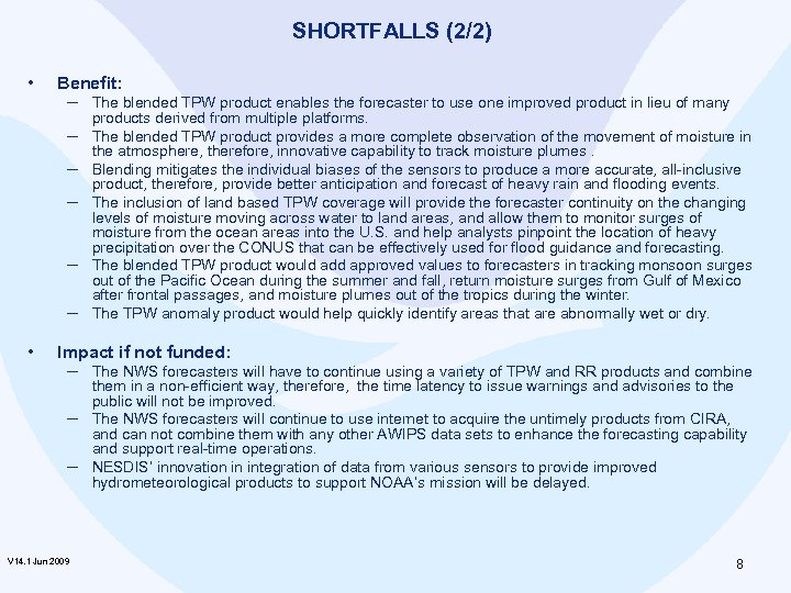 SHORTFALLS (2/2) • Benefit: ─ The blended TPW product enables the forecaster to use