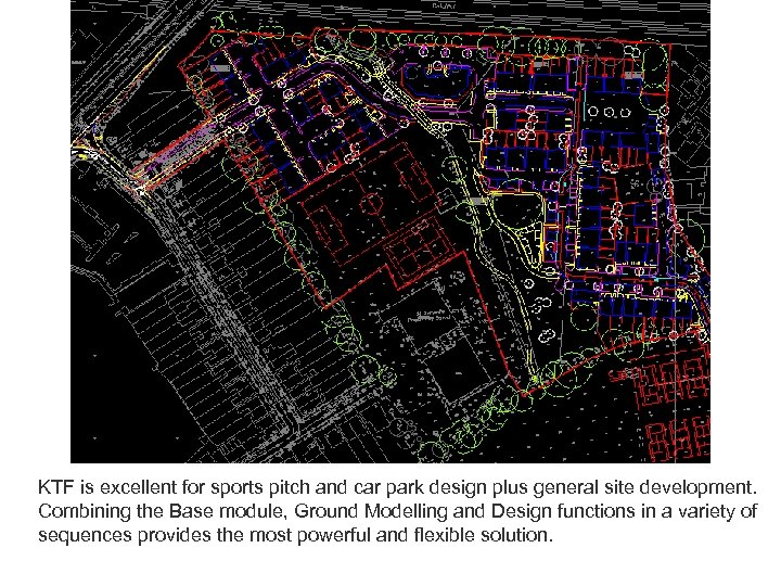 KTF is excellent for sports pitch and car park design plus general site development.