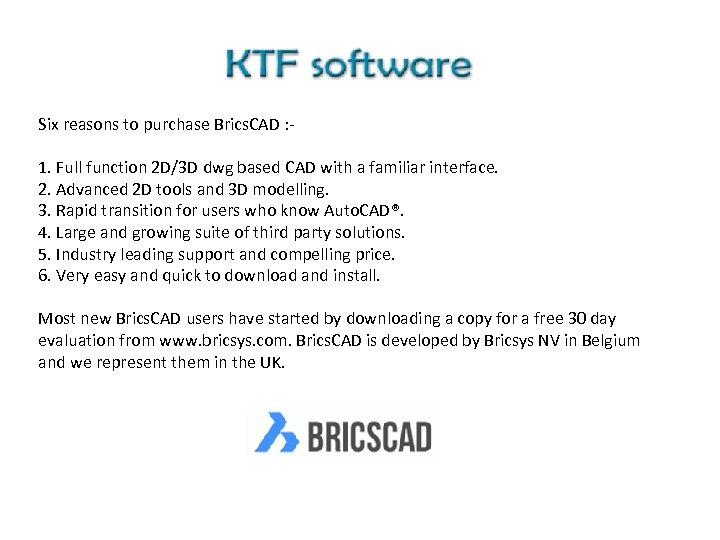 Six reasons to purchase Brics. CAD : 1. Full function 2 D/3 D dwg
