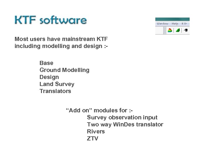 Most users have mainstream KTF including modelling and design : Base Ground Modelling Design