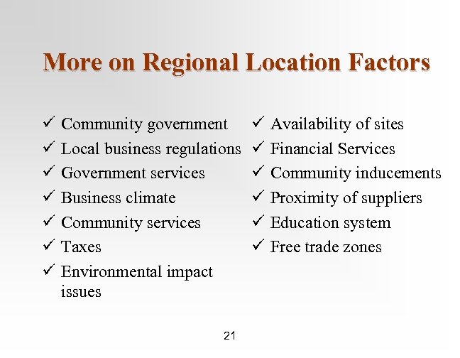 More on Regional Location Factors ü ü ü ü Community government Local business regulations