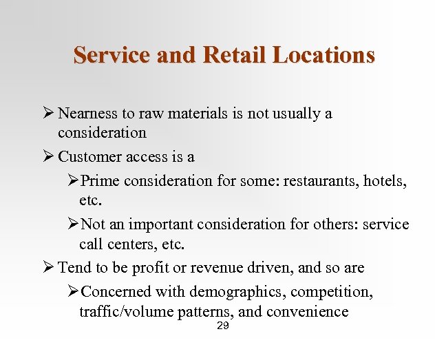 Service and Retail Locations Ø Nearness to raw materials is not usually a consideration