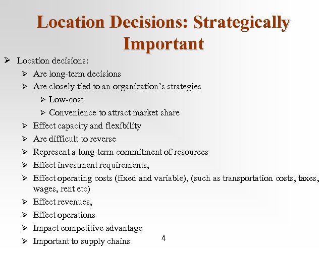 Location Decisions: Strategically Important Ø Location decisions: Ø Are long-term decisions Ø Are closely