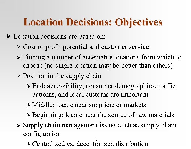 Location Decisions: Objectives Ø Location decisions are based on: Ø Cost or profit potential