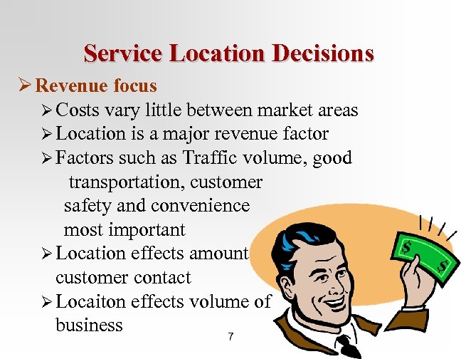 Service Location Decisions Ø Revenue focus Ø Costs vary little between market areas Ø