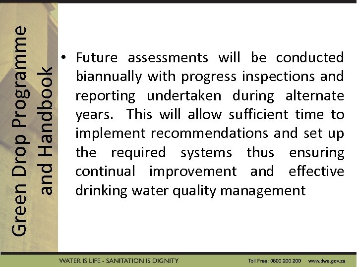 Green Drop Programme and Handbook • Future assessments will be conducted biannually with progress