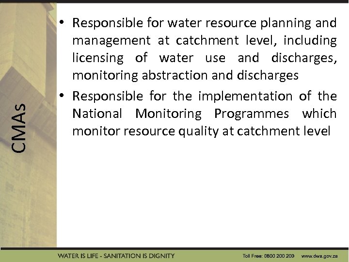 CMAs • Responsible for water resource planning and management at catchment level, including licensing