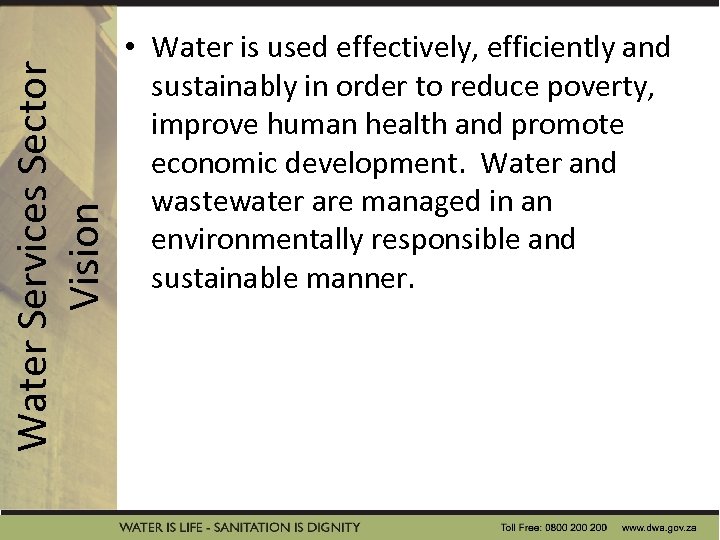 Water Services Sector Vision • Water is used effectively, efficiently and sustainably in order