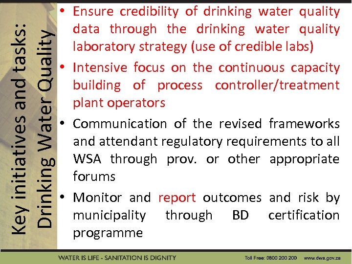 Key initiatives and tasks: Drinking Water Quality • Ensure credibility of drinking water quality