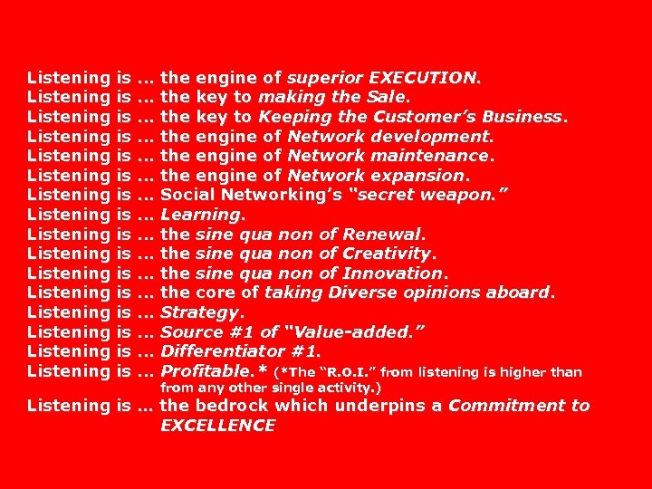 Listening is. . . the engine of superior EXECUTION. Listening is. . . the