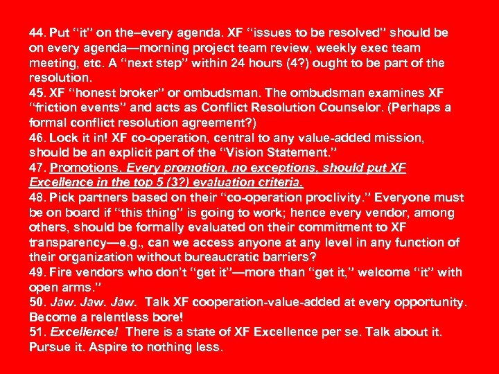 44. Put “it” on the–every agenda. XF “issues to be resolved” should be on
