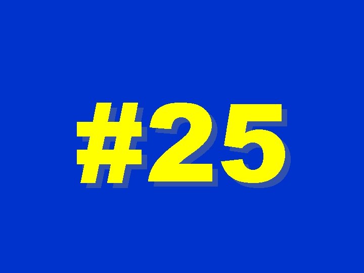 #25 