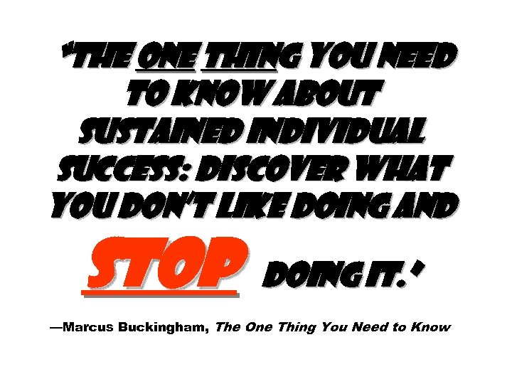 “The one thing you need to know about sustained individual success: Discover what you