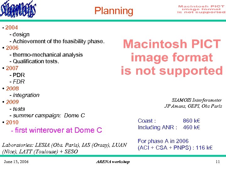 Planning • 2004 - design - Achievement of the feasibility phase. • 2006 -