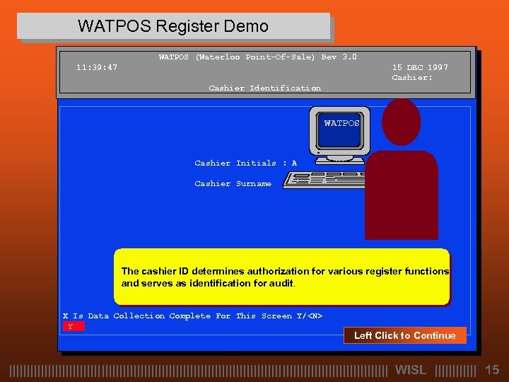 WATPOS Register Demo WATPOS (Waterloo Point-Of-Sale) Rev 3. 0 11: 39: 47 15 DEC