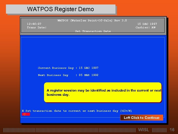 WATPOS Register Demo WATPOS (Waterloo Point-Of-Sale) Rev 3. 0 12: 46: 07 Trans Date: