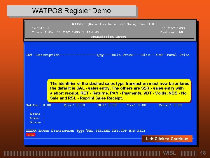 WATPOS Register Demo WATPOS (Waterloo Point-Of-Sale) Rev 3. 0 16: 14: 38 Trans Info: