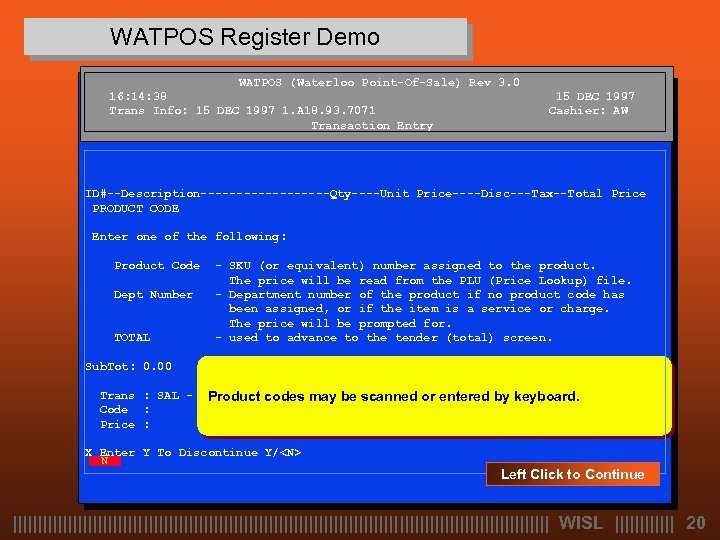 WATPOS Register Demo WATPOS (Waterloo Point-Of-Sale) Rev 3. 0 16: 14: 38 Trans Info: