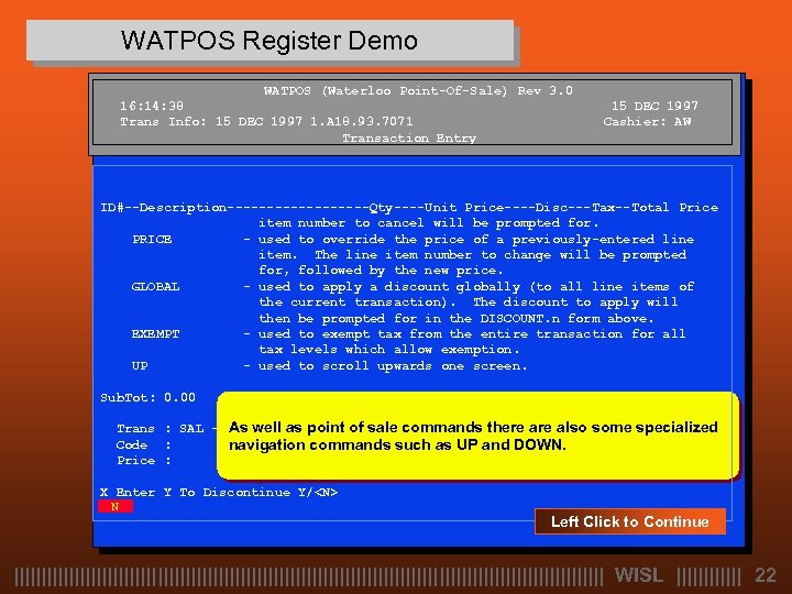 WATPOS Register Demo WATPOS (Waterloo Point-Of-Sale) Rev 3. 0 16: 14: 38 Trans Info: