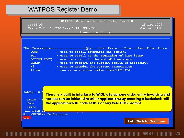 WATPOS Register Demo WATPOS (Waterloo Point-Of-Sale) Rev 3. 0 16: 14: 38 Trans Info: