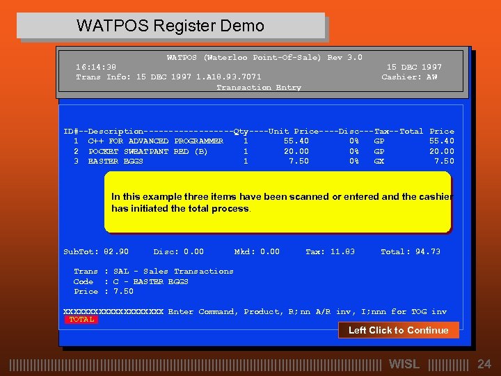 WATPOS Register Demo WATPOS (Waterloo Point-Of-Sale) Rev 3. 0 16: 14: 38 Trans Info: