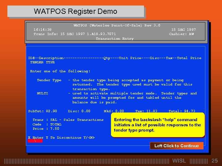 WATPOS Register Demo WATPOS (Waterloo Point-Of-Sale) Rev 3. 0 16: 14: 38 Trans Info: