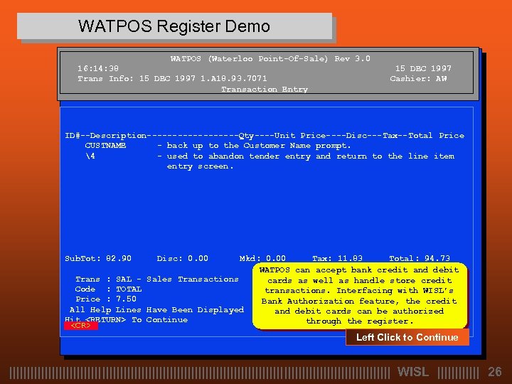 WATPOS Register Demo WATPOS (Waterloo Point-Of-Sale) Rev 3. 0 16: 14: 38 Trans Info: