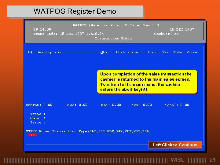 WATPOS Register Demo WATPOS (Waterloo Point-Of-Sale) Rev 3. 0 16: 14: 38 15 DEC