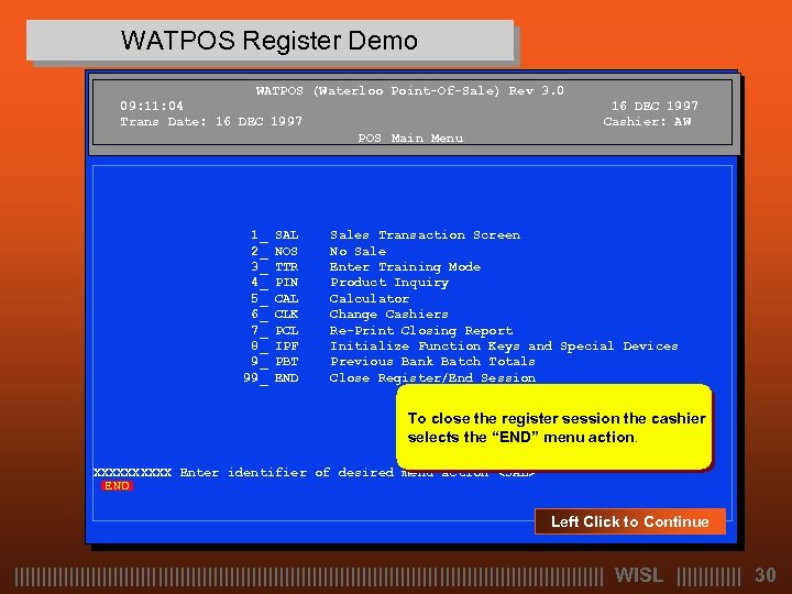 WATPOS Register Demo WATPOS (Waterloo Point-Of-Sale) Rev 3. 0 09: 11: 04 Trans Date: