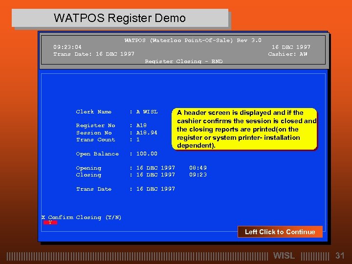 WATPOS Register Demo WATPOS (Waterloo Point-Of-Sale) Rev 3. 0 09: 23: 04 Trans Date: