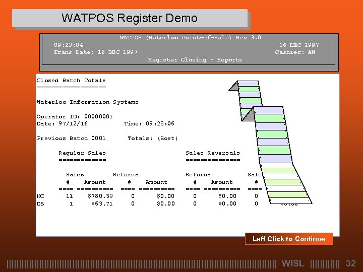 WATPOS Register Demo WATPOS (Waterloo Point-Of-Sale) Rev 3. 0 09: 23: 04 Trans Date: