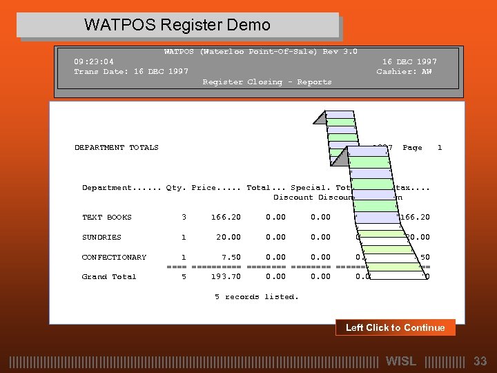 WATPOS Register Demo WATPOS (Waterloo Point-Of-Sale) Rev 3. 0 09: 23: 04 Trans Date: