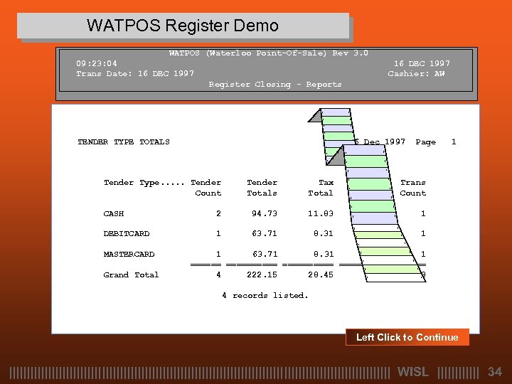 WATPOS Register Demo WATPOS (Waterloo Point-Of-Sale) Rev 3. 0 09: 23: 04 Trans Date: