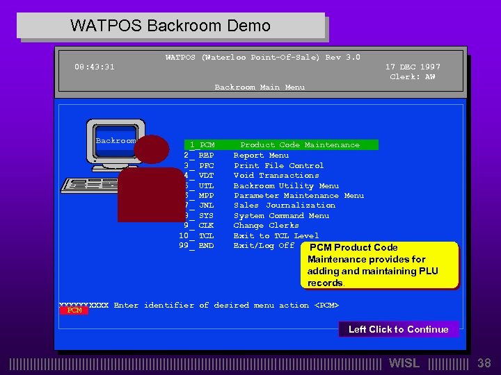 WATPOS Backroom Demo WATPOS (Waterloo Point-Of-Sale) Rev 3. 0 08: 43: 31 17 DEC