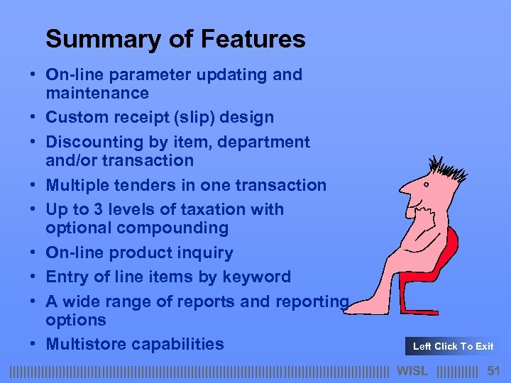 Summary of Features • On-line parameter updating and maintenance • Custom receipt (slip) design