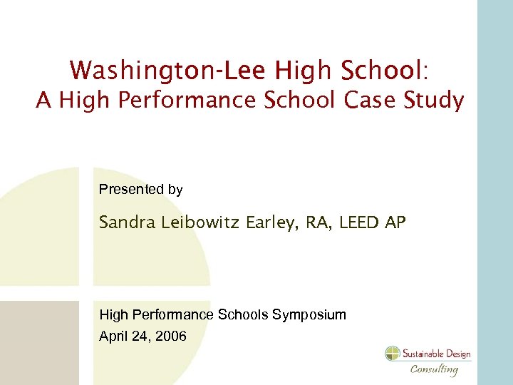 Washington-Lee High School: A High Performance School Case Study Presented by Sandra Leibowitz Earley,