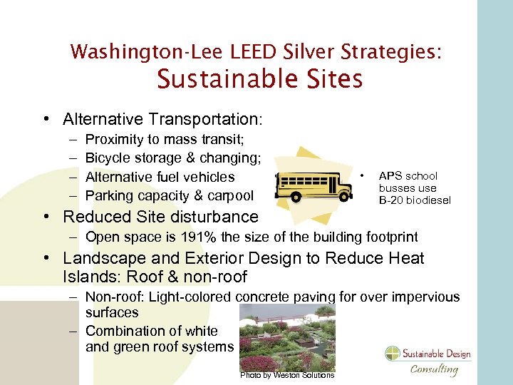 Washington-Lee LEED Silver Strategies: Sustainable Sites • Alternative Transportation: – – Proximity to mass