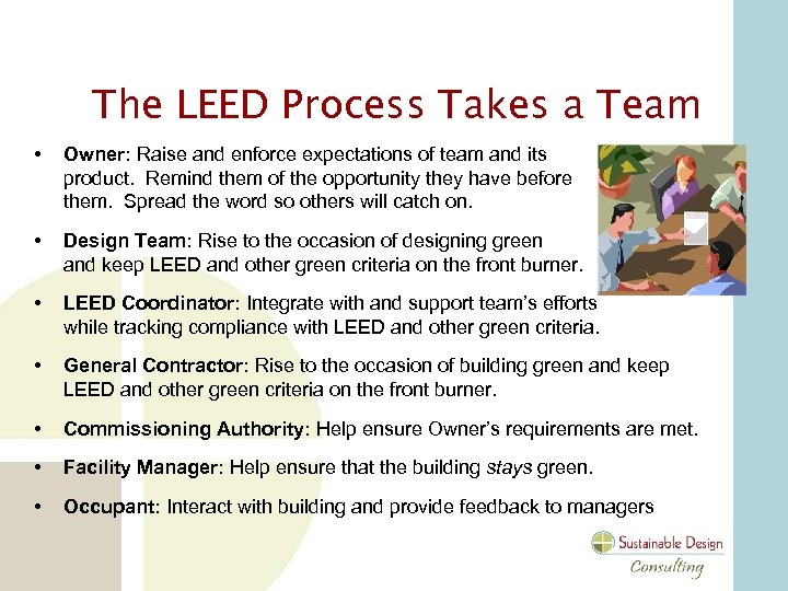 The LEED Process Takes a Team • Owner: Raise and enforce expectations of team