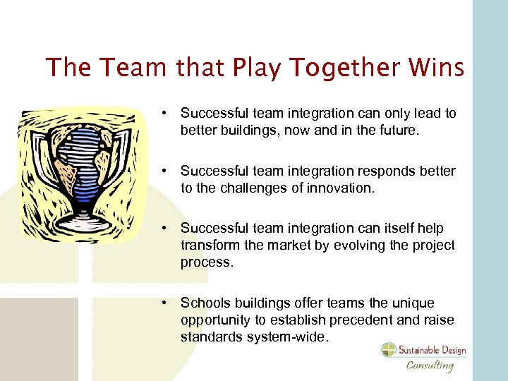 The Team that Play Together Wins • Successful team integration can only lead to