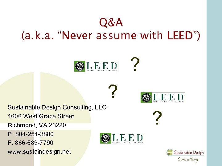 Q&A (a. k. a. “Never assume with LEED”) ? ? Sustainable Design Consulting, LLC