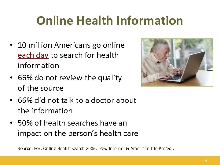 Online Health Information • 10 million Americans go online each day to search for