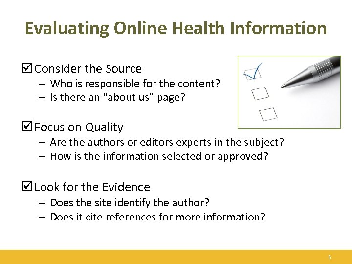 Evaluating Online Health Information þ Consider the Source – Who is responsible for the
