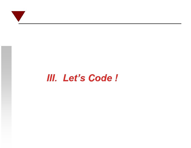 III. Let’s Code ! 