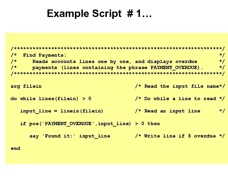 Example Script # 1… /**********************************/ /* Find Payments: */ /* Reads accounts lines one