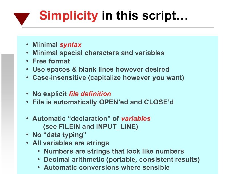 Simplicity in this script… • • • Minimal syntax Minimal special characters and variables