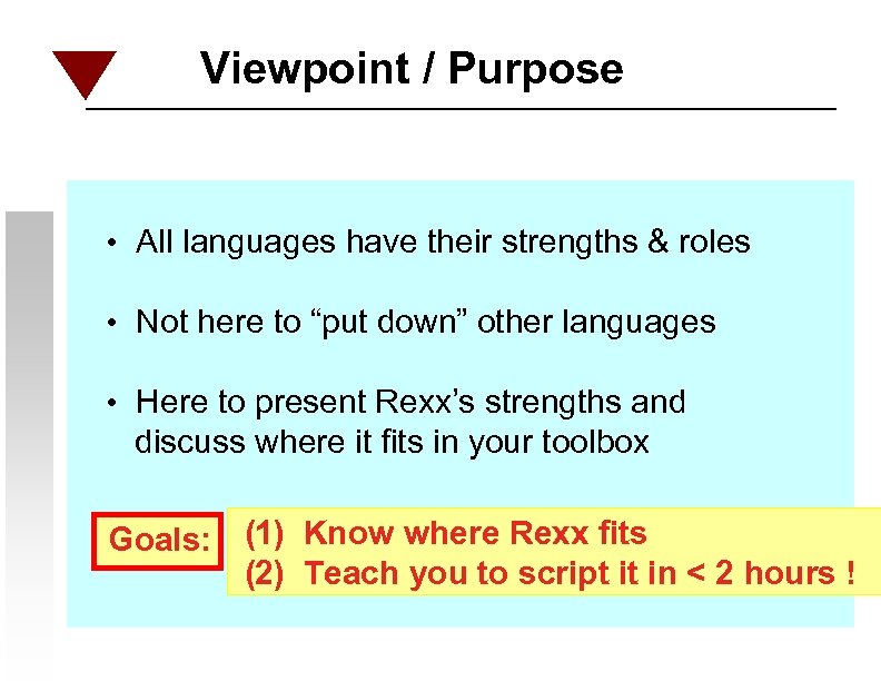 Viewpoint / Purpose • All languages have their strengths & roles • Not here