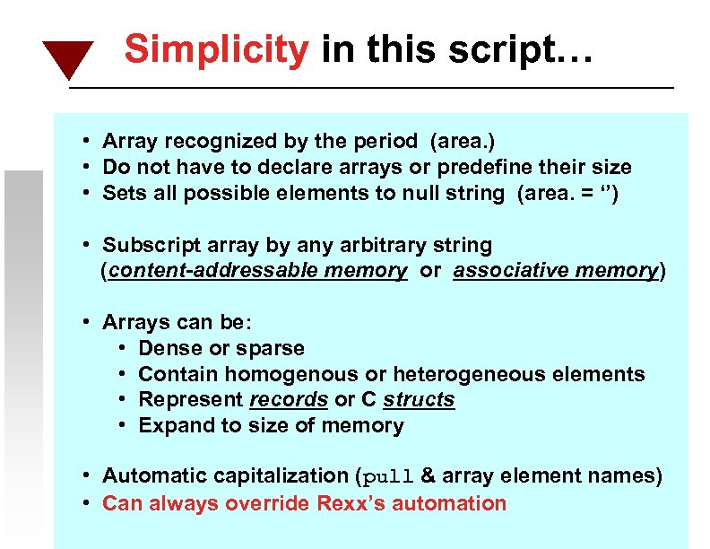 Simplicity in this script… • Array recognized by the period (area. ) • Do