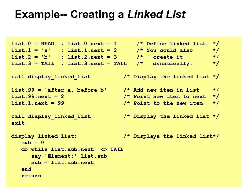 Example-- Creating a Linked List list. 0 = HEAD ; list. 0. next =